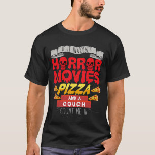T-shirt S'Il Implique Horror Movie Pizza Couch Me Compter 