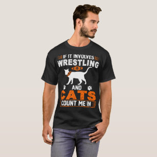 T-shirt S'il implique la lutte et les chats me comptent