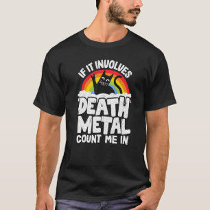 T-shirt S'Il Implique La Métal De Mort Me Compter Dans Le