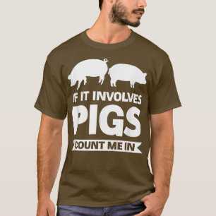 T-shirt S'il s'agit de porcs, comptez-moi dans les porcs