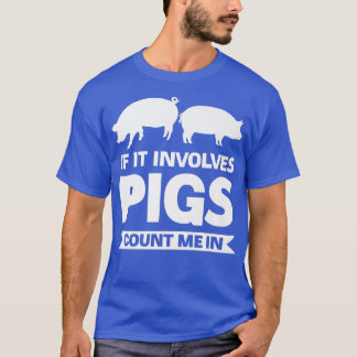 T-shirt S'il s'agit de porcs comptez-moi dans les porcs Pr