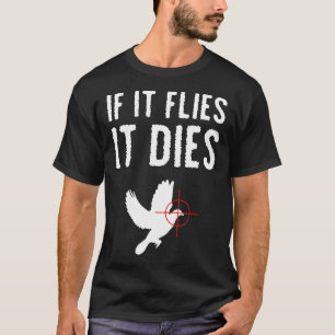 T-shirt S'Il Vole Il Mort Chasseur De Dove Chasse Oiseau C