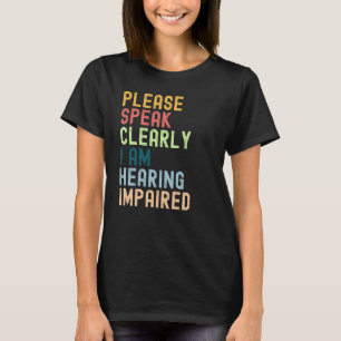 T-shirt S'il vous plaît, dites clairement que j'entends ma