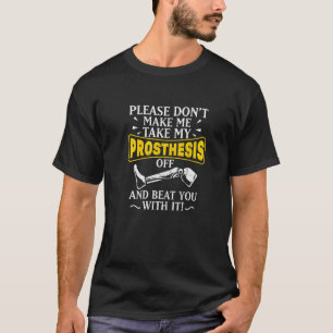 T-shirt S'il vous plaît ne me faites pas enlever ma prothè