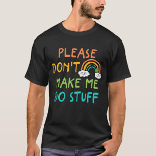 T-shirt S'il vous plaît, ne me faites pas faire des trucs