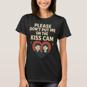 T-shirt S'il vous plaît ne me mettez pas sur la Kiss Cam 