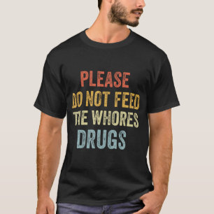 T-shirt S'Il Vous Plaît, Ne Nourrissez Pas Les Gros Drogue
