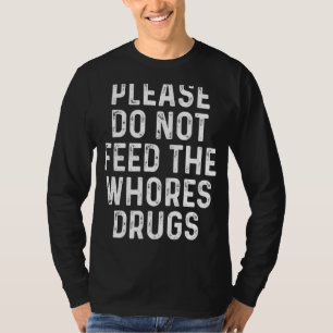 T-shirt S'Il Vous Plaît Ne Pas Alimenter Les Gros Drogue D