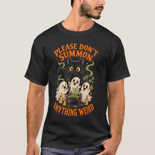 T-shirt S'il vous plaît, n'invoquez rien de bizarre Funny 