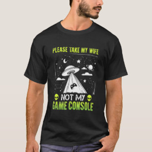 T-shirt S'Il Vous Plaît Prendre Ma Femme Pas Ma Console De