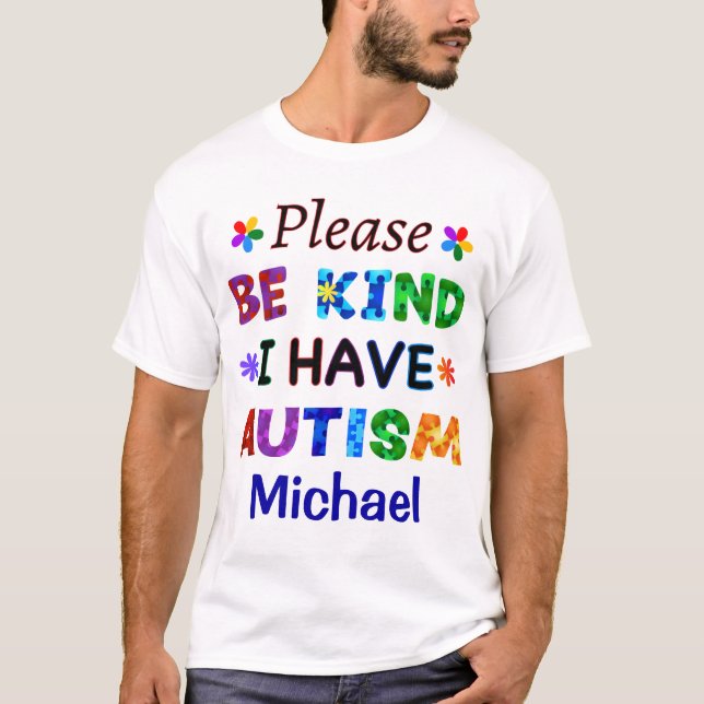 T-shirt S'il vous plaît, soyez gentil, j'ai l'AUTISME (Devant)