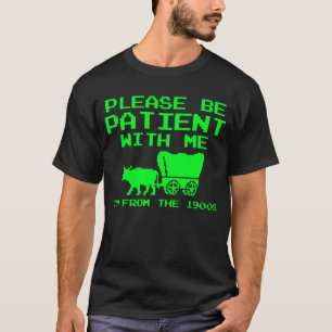T-shirt S'il vous plaît soyez patient avec moi Je suis du