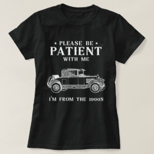 T-shirt S'il vous plaît, soyez patient avec moi, je viens 