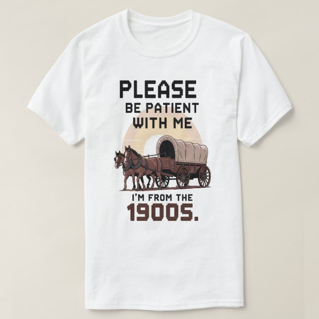 T-shirt S'il vous plaît, soyez patient avec moi Je viens d (Design devant)
