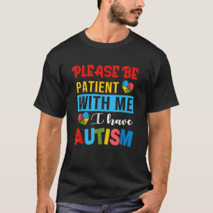 T-shirt S'Il Vous Plaît, Soyez Patients Avec Moi, J'Ai Sen