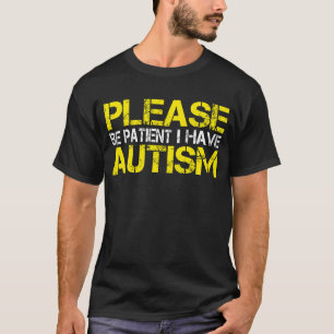 T-shirt S'Il Vous Plaît, Soyez Patients, J'Ai De L'Autisme