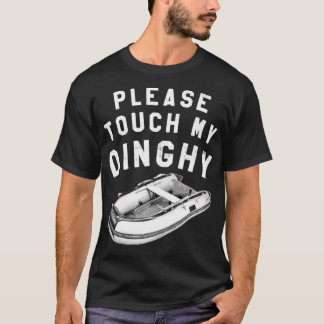T-shirt S'il vous plaît touchez mon dinghy