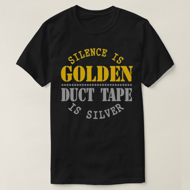 T-shirt Silence Est Golden Duct Tape Est Argent Funny Sarc (Design devant)