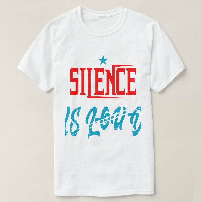 T-shirt silence is loud  (Design devant)