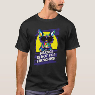 T-shirt Silence Is Not for Frenchies French Bulldog Humor