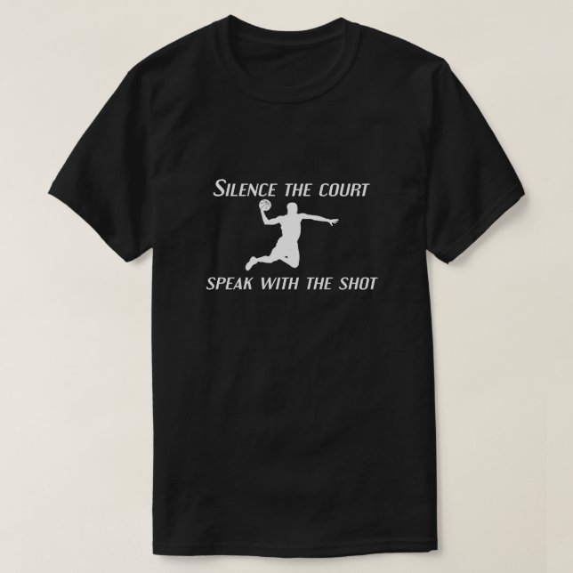 T-shirt Silence the Court – Speak With the Shot Basketball (Design devant)