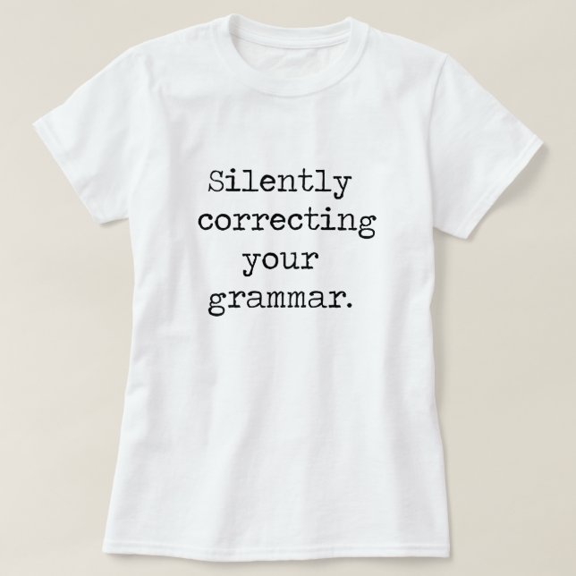 T-shirt Silencieusement correction de votre chemise de (Design devant)