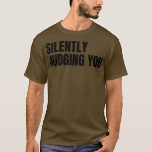 T-shirt Silencieusement Vous Juger Drôle Sarcastique NSFW 