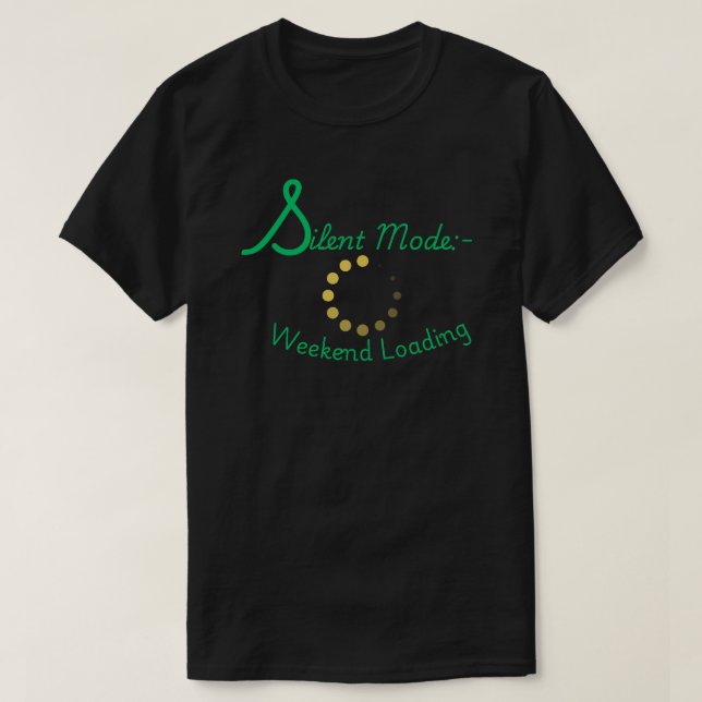 T-shirt Silent Mode Weekend Loading Minimal Quote  (Design devant)