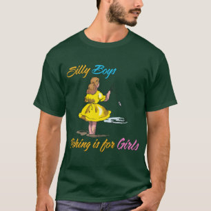 T-shirt Silly Boys Fishing est pour les filles