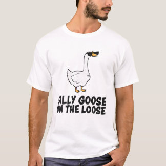 T-shirt Silly Goose On The Loose