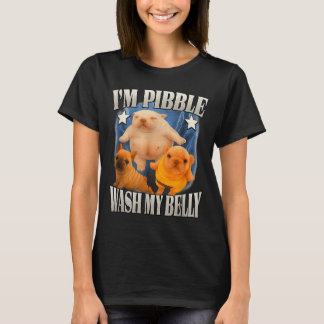 T-shirt Silly Meme Pibble Meme Wash My Belly Clean My Bell