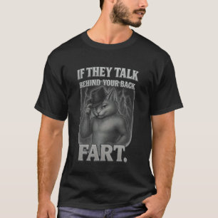 T-shirt S'ils parlent derrière votre dos Fart Citation drô