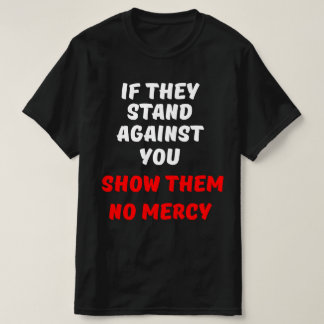 T-SHIRT S'ILS SE TIENNENT CONTRE VOUS, NE LEUR MONTREZ AUC