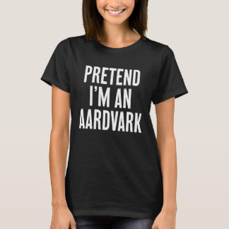 T-shirt Simple Easy Pretend I'm an Aardvark Halloween Cost
