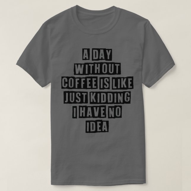 T-shirt Simple Minimal Drôle Par Jour Sans Café Est Comme (Design devant)