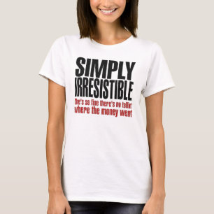 T-shirt Simplement irrésistible
