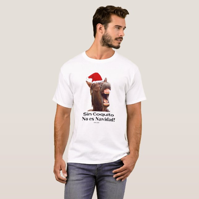 T-shirt Sin Coquito No Es Navidad (Devant entier)