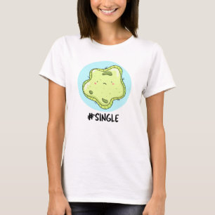 T-shirt #Single Funny Solo Cell Biology Pun