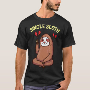 T-shirt Single Sloth Sassy Singles Awareness Day Anti Sain