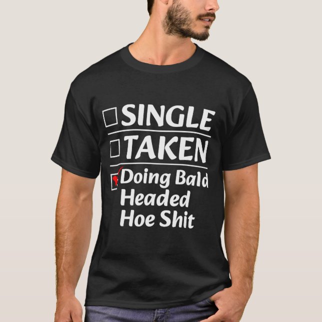 T-shirt Single Taken Doing Bald Headed Cute Ss Cute Ss Fun (Devant)
