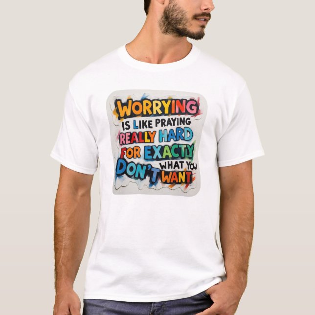 T-shirt S'inquiéter, c'est prier vraiment fort, ne t'inqui (Devant)