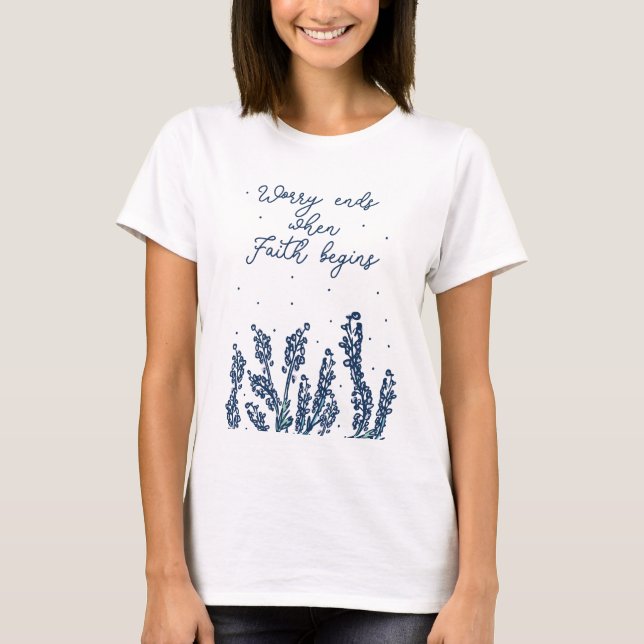T-SHIRT S'INQUIÉTER SE TERMINE LORSQUE LA FOI DEVIENT LA R (Devant)