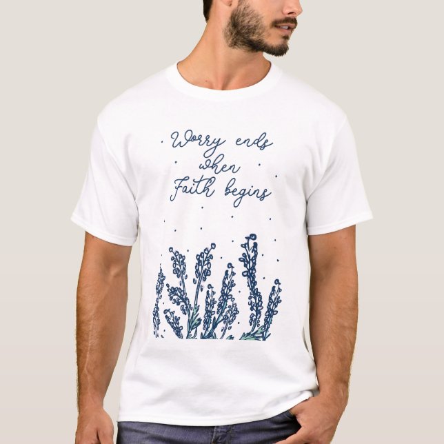 T-SHIRT S'INQUIÉTER SE TERMINE LORSQUE LA FOI DEVIENT LA R (Devant)