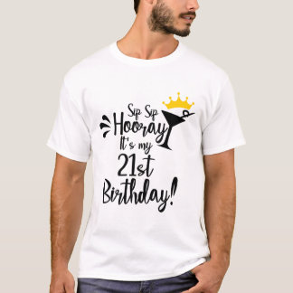 T-shirt Sip sip shoray c'est mon 21e anniversaire