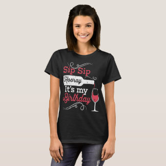 T-shirt sip sip sip hooray c'est mon anniversaire vin t-sh