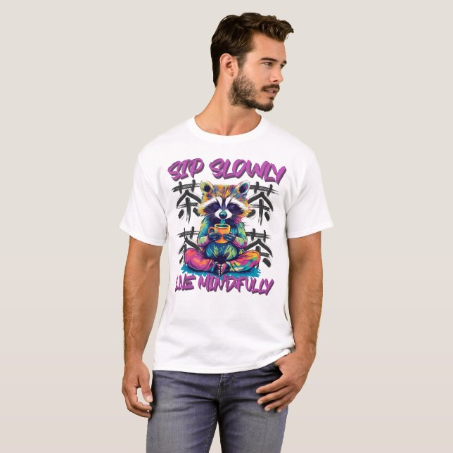 T-shirt Sip slowly and live mindfully (Devant entier)