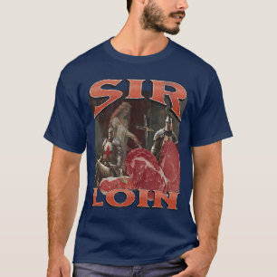 T-shirt Sir Loin Drôle Chevalier offensant Pun Mème Bootle