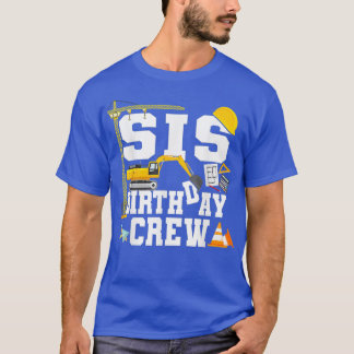 T-shirt Sis Birthday Crew Shirt Sister Construction