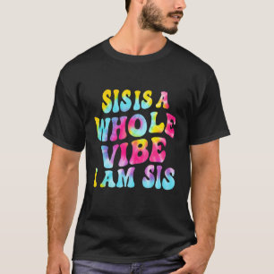 T-shirt Sis Is A Whole Vibe I'm Sis Citation Tie Dye Men W