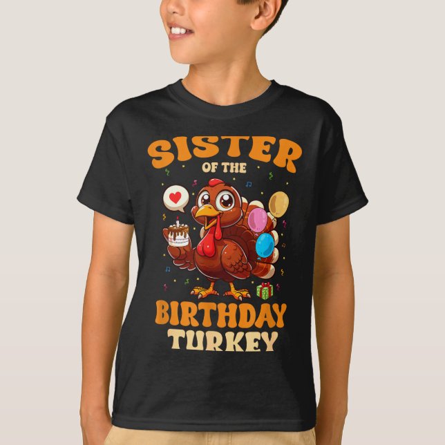 T-shirt Sister Of The Birthday Turkey Family 1st Birthday  (Devant)